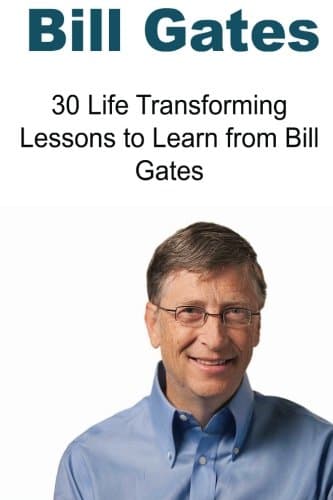 Bill Gates: 30 Life Transforming Lessons to Learn from Bill Gates: Bill Gates, Bill Gates Books, Bill Gates Words, Bill Gates Ideas, Bill Gates Facts Paperback – 1 Feb. 2016