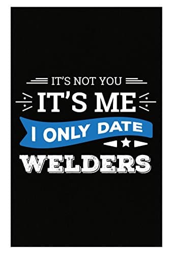 It's Not You I Only Date Welders - Poster
