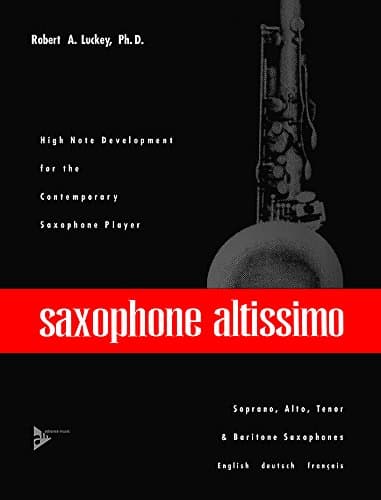 Saxophone Altissimo - soprano, alto, tenor and baritone saxophone - method - [Language: English & German & French] - (ADV 7023)