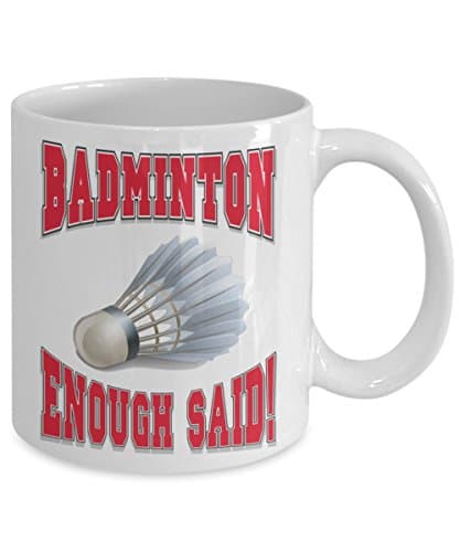 Badminton Coffee Mug - "Badminton .... Enough Said!" - Amazing Present Idea For Player or Fan - Great Quality Ceramic Cups For Coffee, Tea, Milk &amp; More - 11oz (red)