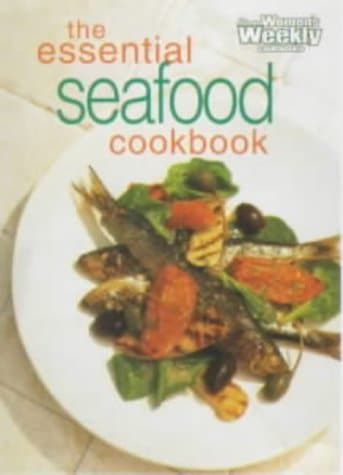 Essential Seafood Cookbook ("Australian Women's Weekly" Home Library)