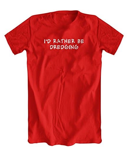 I'd Rather Be Dredging T-Shirt, Mens, Red, Small