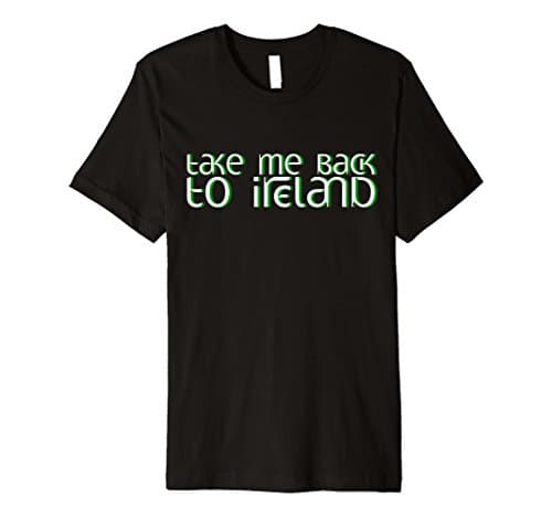 Take Me Back To Ireland T-Shirt