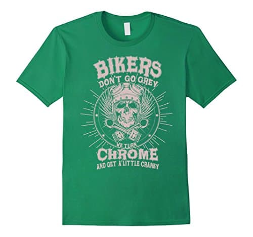 Mens BIKERS DON'T GO GREY CHROME AND GET A LITTLE CRANKY T-SHIRTS XL Kelly Green