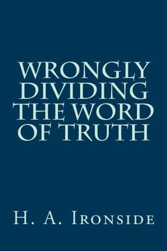 Wrongly Dividing The Word of Truth