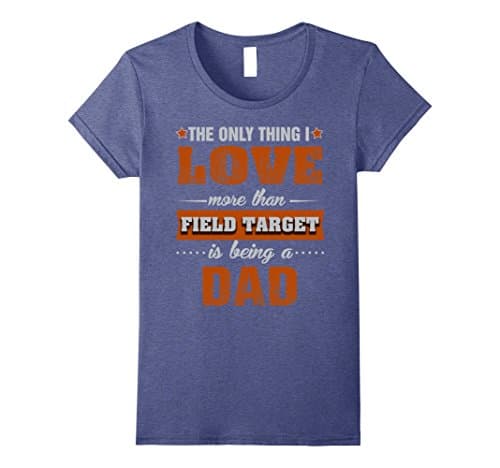 Womens Field Target Shirts Being a Field Target Dad T-shirt Small Heather Blue