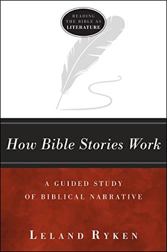 How Bible Stories Work: A Guided Study of Biblical Narrative (Reading the Bible As Literature)
