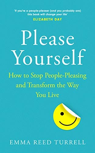 Fourth Estate Please Yourself: How to Stop People-Pleasing and Transform the Way You Live