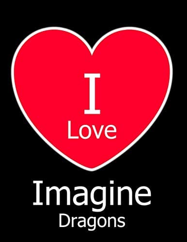 I Love Imagine Dragons: Large Black Notebook/Journal for Writing 100 Pages, Imagine Dragons Gift for Men, Women, Boys and Girls Paperback – November 20, 2018