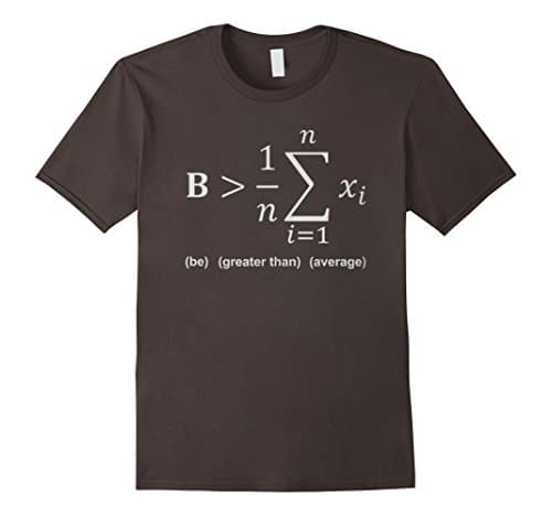 Men's Math Shirt - Be greater than average Small Asphalt