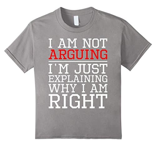 Kids I Am Not Arguing I'm Explaining Why I Am Right Lawyer Shirt 6 Slate