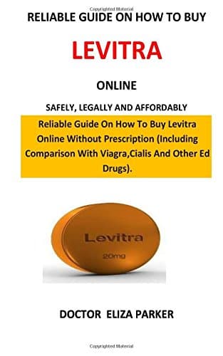 Reliable Guide On How To Buy Levitra Online: Reliable Guide On How To Buy Levitra Online Without Doctor’s Prescription (Including Comparison With Viagra,Cialis And Other Ed Drugs). Paperback – 10 Feb 2018