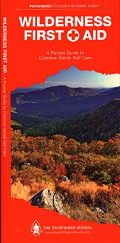 Wilderness First Aid: A Folding Pocket Guide to Common Sense Self Care (Pathfinder Outdoor Survival Guide Series) Pamphlet – 15 Aug. 2012