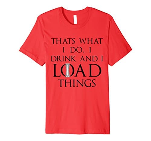 Mens That's what I do, I drink and I LOAD things Shirt XL Red