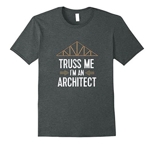 Mens Funny Architect TShirt: Truss Me I'm An Architect Tee Large Dark Heather