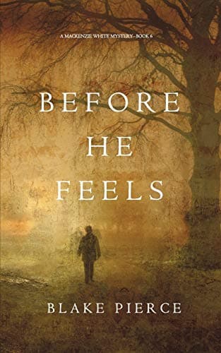 Before He Feels (a Mackenzie White Mystery-Book 6) Paperback – 18 Aug. 2017