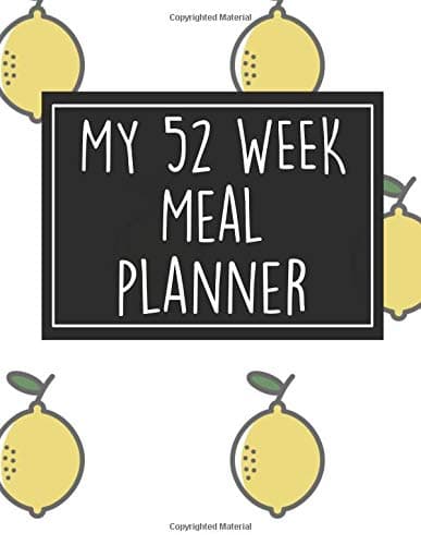 My 52 Week Meal Planner: 1 Year Food Planner / Diary / Log / Meal Prep Journal with Grocery List Pad and Lemons Theme (8.5 x 11 Inches - 53 Pages) Paperback – May 2, 2019