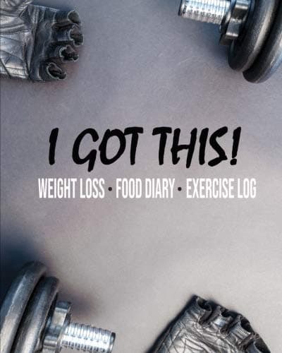 I Got This - Weight Loss - Food Diary - Exercise Log: Become The Best Version Of Yourself - A Daily Food And Exercise Log For Weight Loss For Five ... Healthy Life Daily Tracker For Losing Weight