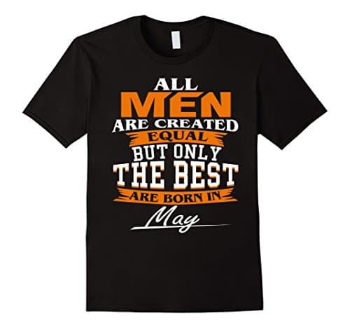 Mens All men are created equal but only the best are born in May  Large Black