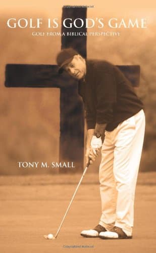 Golf is God's Game: Golf from a Biblical Perspective