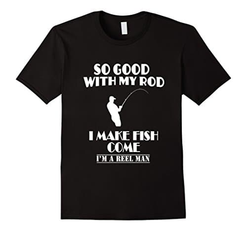 Mens So Good With My Rod I Make Fish Come T Shirt XL Black