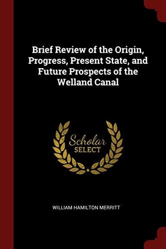 Brief Review of the Origin, Progress, Present State, and Future Prospects of the Welland Canal Paperback – Import, 23 Aug 2017