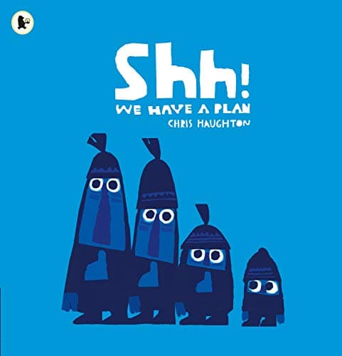 Shh! We Have a Plan: A gloriously funny read aloud adventure and the winner of a Parents' Choice Award