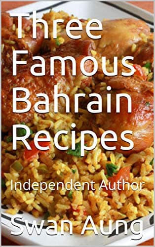 Three Famous Bahrain Recipes: Independent Author Kindle Edition