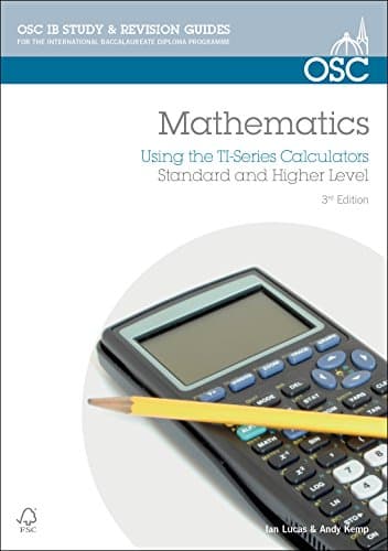 IB Mathematics: Using the TI Series Calculators: For Exams from May 2014 Onwards (OSC IB Revision Guides for the International Baccalaureate Diploma) Paperback – 8 Mar. 2013