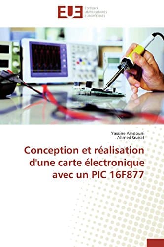 Conception Et Réalisation d'Une Carte Électronique Avec Un PIC 16f877 (Omn.Univ.Europ.) (French Edition)