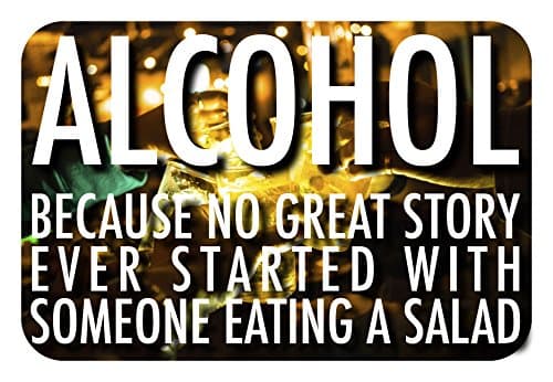 Alchohol - Because No Great Story Ever Started With Someone Eating a Salad. 12x8 in. funny wood sign with hook.