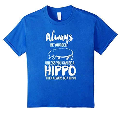 Kids Always Be Yourself Unless You Can Be A Hippo Gift T-shirt 10 Royal Blue