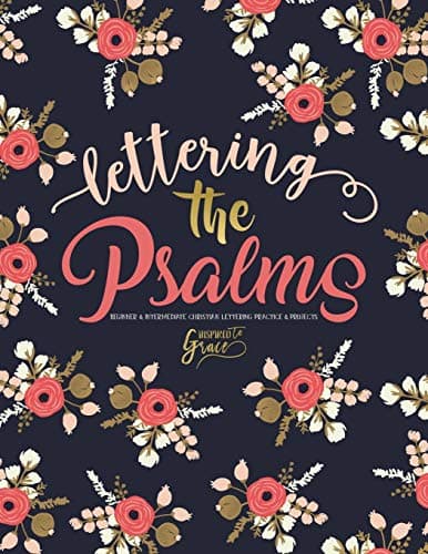 Lettering the Psalms: Beginner & Intermediate Christian Lettering Practice & Projects: Volume 1 (Lettering the Bible)