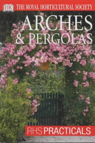 Arches and Pergolas (RHS Practicals) Paperback – January 31, 2002