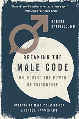 Breaking the Male Code: Unlocking the Power of Friendship