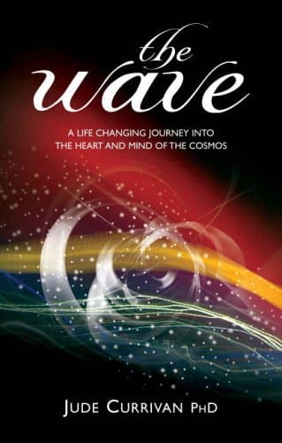Wave, The: A Life Changing Journey into the Heart and Mind of the Cosmos