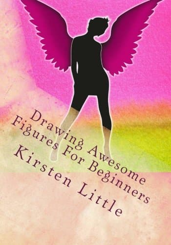 Drawing Awesome Figures for Beginners: Ultimate Guide to Learn Proportions, Poses, Mannequin, Blocking in Figures with Shapes and More (Drawing s Easy Book 2)