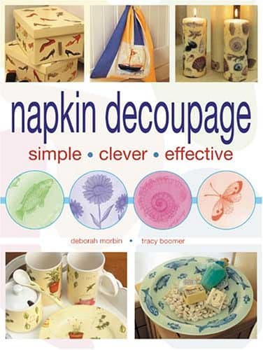 Creative Napkin Decoupage: Over 35 Inspirational Projects and Ideas