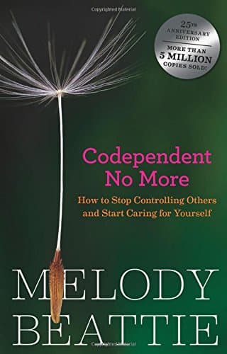 Codependent No More: Stop Controlling Others And Start Caring for Yourself