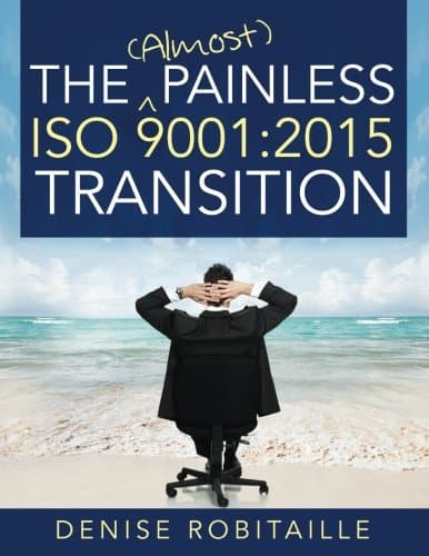 The (Almost) Painless ISO 9001:2015 Transition