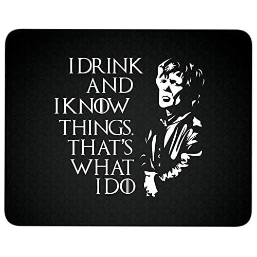 I Drink and I Know Things That's What I Do Non-Slip Rubber Base Mousepad for Laptop, Computer & PC, Game of Thrones Movies Mouse Pad(Mouse Pad - Black)