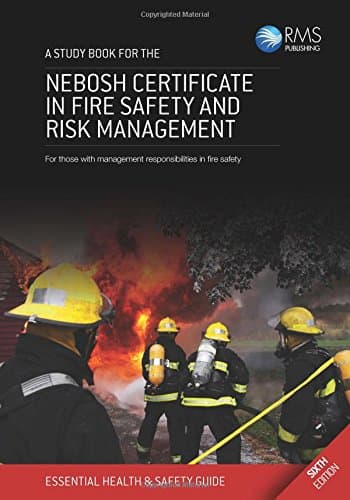 A Study Book for the NEBOSH Certificate in Fire Safety and Risk Management: For Those with Management Responsibilities in Fire Safety Paperback – 1 May 2017