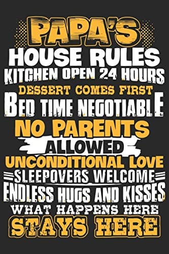 Papa's house rules kitchen open 24 hours dessert comes first bed time negotiable no parents allowed unconditional love sleepovers welcomes endless hu: ... Memoirs Log, Journal, Keepsake To Fill In