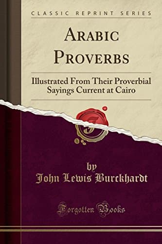 Arabic Proverbs: Illustrated from Their Proverbial Sayings Current at Cairo (Classic Reprint) Paperback – Import, 22 Apr 2018