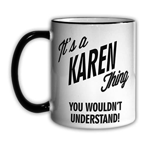 It's a KAREN Thing You Wouldn't Understand! 11oz Coffee Mug Cup