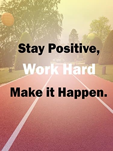 "Stay Positive, Work Hard, and Make it Happen Motivational Workout Sign Poster - (18X24 inch hi gloss Workout Motivational Quote Wall Art Chart Poster)