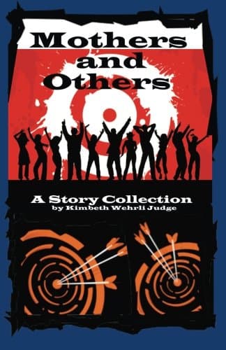 Mothers and Others: A Story Collection