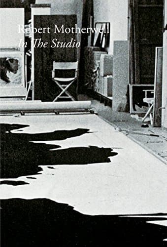 Robert Motherwell: In the Studio (BERNARD JACOBSO)