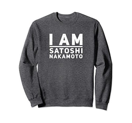 Unisex I Am Satoshi Nakamoto Sweatshirt Cryptocurrency Bitcoin Gift Small Dark Heather