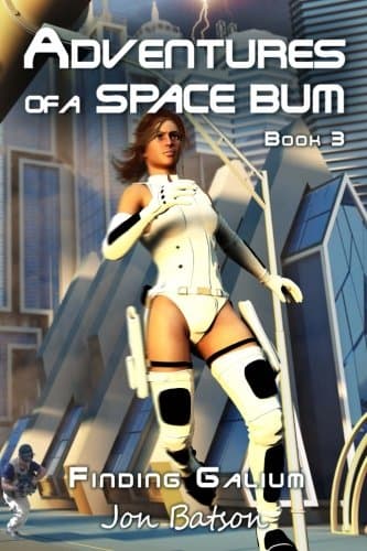 Adventures of a Space Bum: Book 3: Finding Galium (Volume 3)
